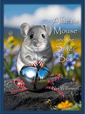 cover image of Alfie the Mouse and the Silver Bell